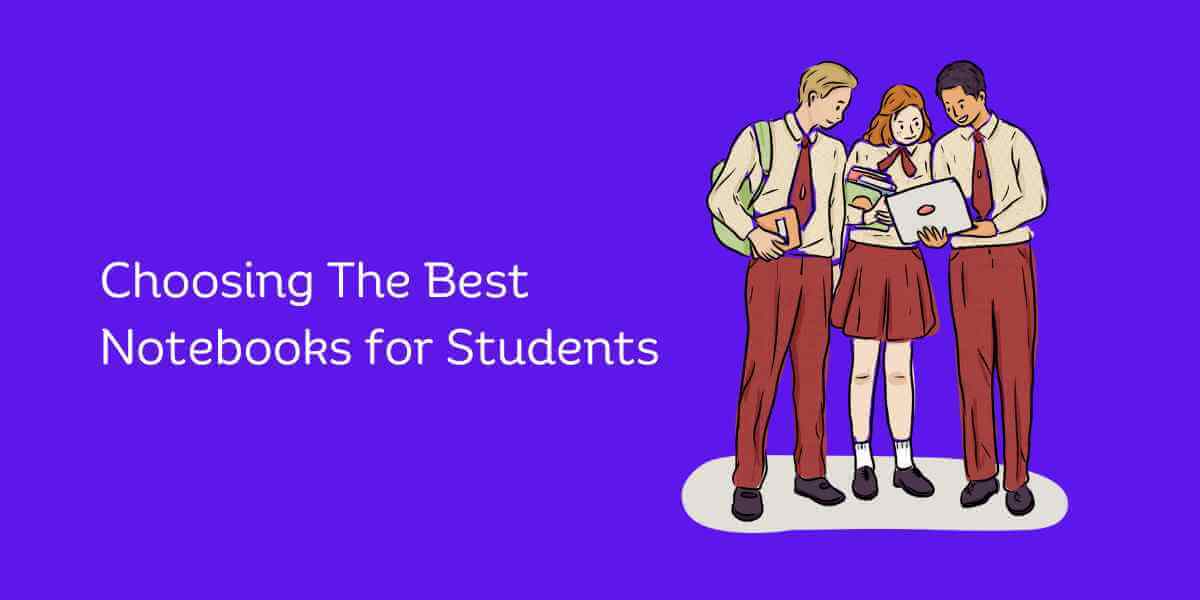 Choosing the Best Notebooks for Students