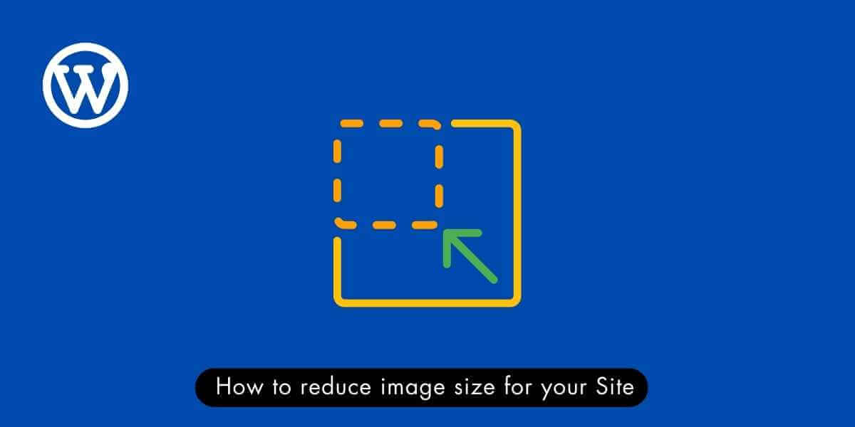How To Reduce Image Size For Your Site
