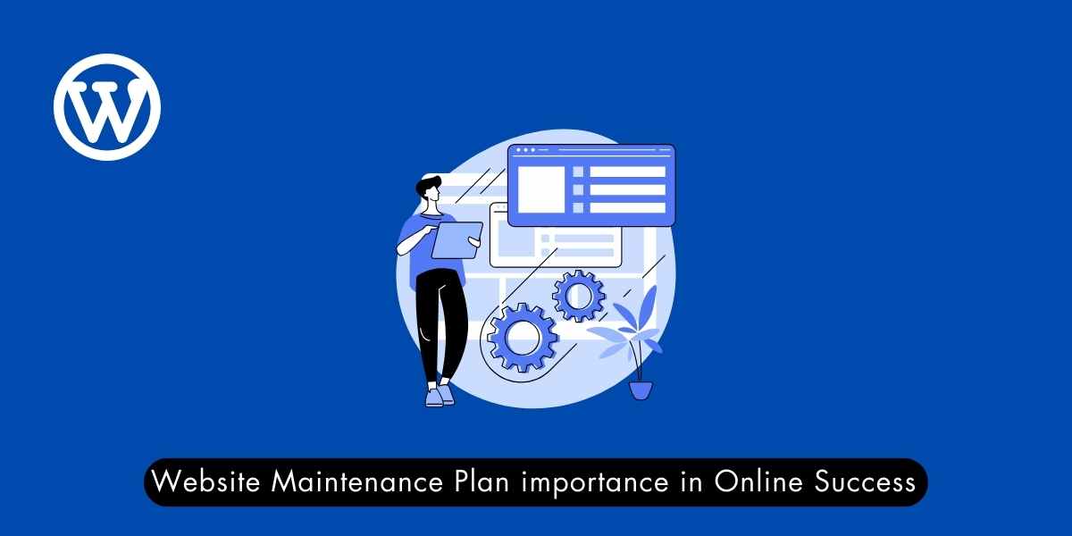 Website Maintenance Plan importance in Online Success