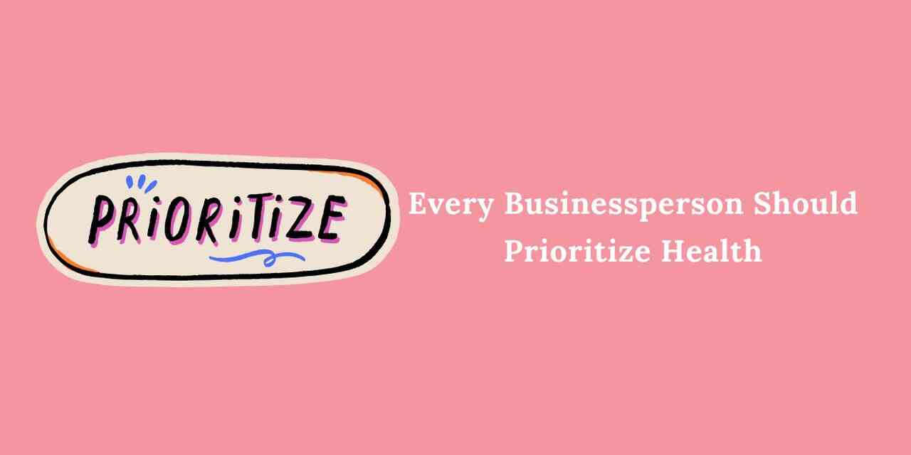 Businessperson Health Should Prioritize